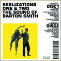 Reelizations one & two the sound of Barton Smith