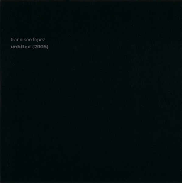 Francisco Lopez – untitled (2005) – Soundohm