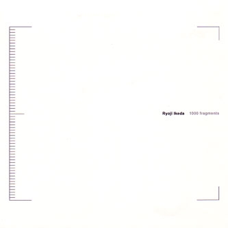 Ryoji Ikeda – 1000 fragments – Soundohm