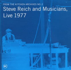 From The Kitchen Archives No. 2: Steve Reich and Musicians, Live