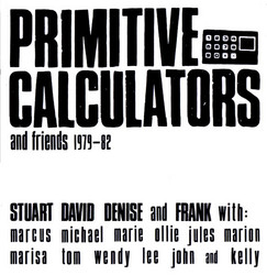 Primitive Calculators And Friends 1979-82