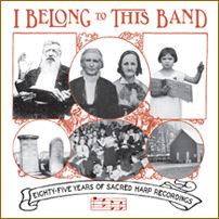 I Belong To This Band: 85 Years of Sacred Harp Recordings