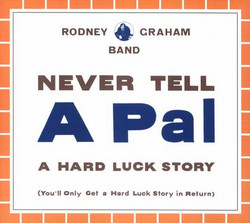 Never Tell A Pal A Hard Luck Story