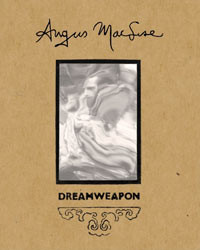 Dreamweapon: The Art & Life Of Angus MacLise