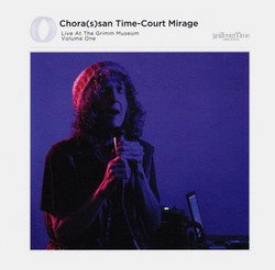 Chora(s)san Time-Court Mirage: Live At The Grimm Museum Vol. 1