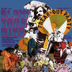 How to Blow Your Mind and Have a Freak-Out Party
