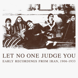 Let No One Judge You: Early Recordings From Iran, 1906-1933 (2CD)