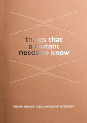 Things That A Mutant Needs To Know