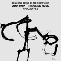 Organized Sound: Luna Park  Traveling Music  Apocalypse