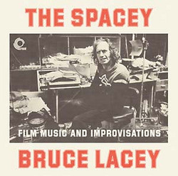The Spacey Bruce Lacey: Film Music and Improvisations