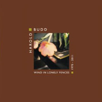 Harold Budd – Wind In Lonely Fences 1970 - 2011 – Soundohm