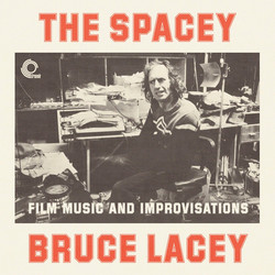 The Spacey Bruce Lacey: Film Music and Improvisations Vol. 1