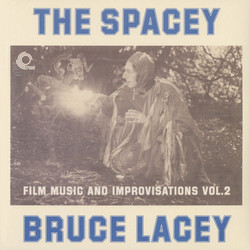 The Spacey Bruce Lacey: Film Music and Improvisations Vol. 2