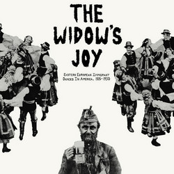 The Widow's Joy - Eastern European Immigrant Dances In America