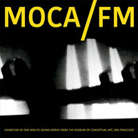 MOCA/FM: Exhibition Of One Minute Soundworks From The Museum Of