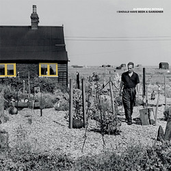 I Should Have Been a Gardener (LP)