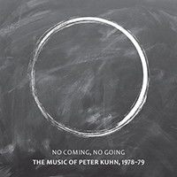 No Coming, No Going. The Music of Peter Kuhn 1978-1979