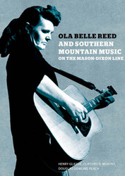 Ola Belle Reed and Southern Mountain Music on the Mason-Dixon Li