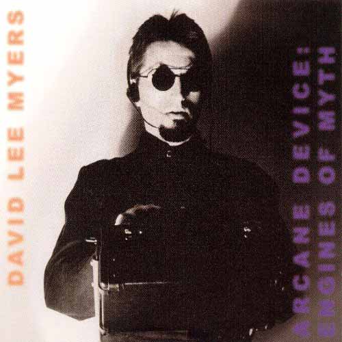 David Lee Myers – Arcane Device - Engine of Myth – Soundohm