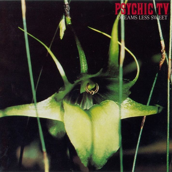 Psychic TV – Dreams Less Sweet – Soundohm