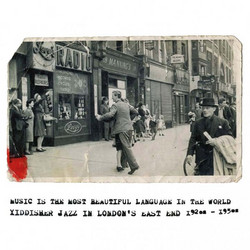 Music is the Most Beautiful Language in the World: Yiddisher Jazz in London's East End 1920s-1950s