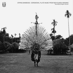 Crying Bamboos: Ceremonial Flute Music from New Guinea (2LP)