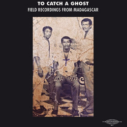To Catch a Ghost: Field Recordings from Madagascar (LP)