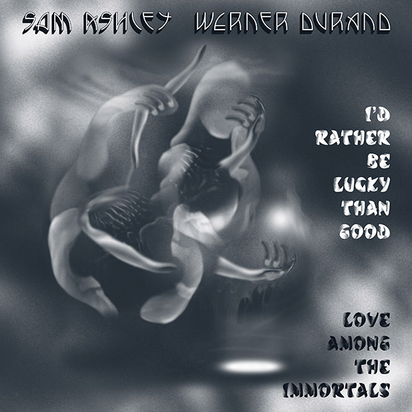 Sam Ashley, Werner Durand – I'd Rather Be Lucky Than Good Sam Ashley, Werner Durand – I'd Rather Be Lucky Than Good