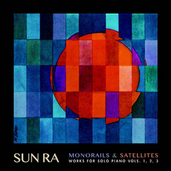 Monorails & Satellites: Works for Solo Piano Vols. 1, 2, 3 (2CD)