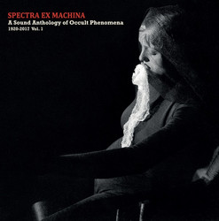 Spectra Ex Machina: A Sound Anthology of Occult Phenomena (LP)