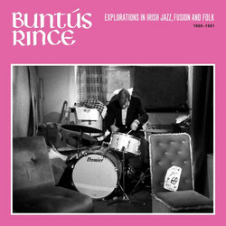 Buntús Rince: Explorations In Irish Jazz, Fusion And Folk 1969-1981 (2LP)