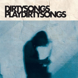 Dirty Songs Play Dirty Songs (LP)