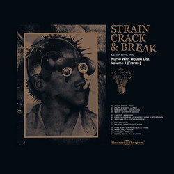 Strain, Crack & Break: Music From The Nurse With Wound List (2LP)