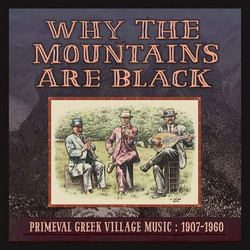 Why the Mountains Are Black: Primeval Greek Village Music (2LP)