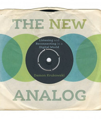 The New Analog Listening and Reconnecting in a Digital World