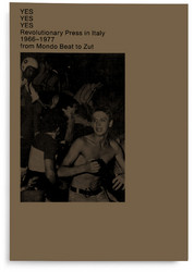 Revolutionary Press in Italy 1966-1977, from Mondo Beat to Zut