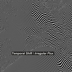 Temporal Shift / Irregular Flux (2x10")