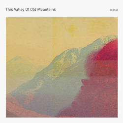 This Valley Of Old Mountains