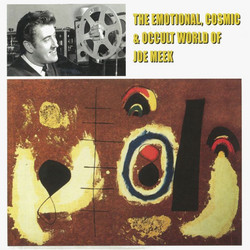 The Emotional, Cosmic & Occult World Of Joe Meek (LP)