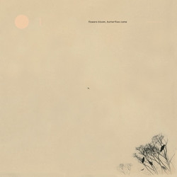 Flowers Bloom, Butterflies Come (LP)