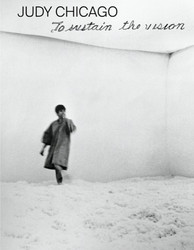 Judy Chicago – To Sustain The Vision (Book)