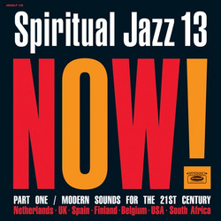 Spiritual Jazz 13: NOW! Part 1