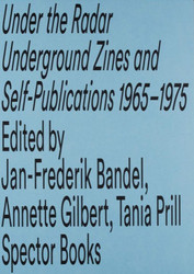 Under the Radar - Underground Zines and Self-Publications 1965 / 1975 (Book)