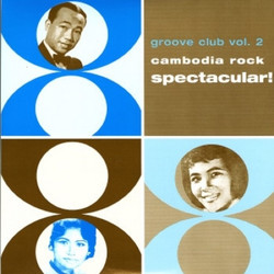 Groove Club Vol. 2: Cambodia Rock Spectacular!