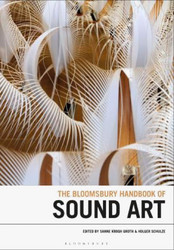 The Bloomsbury Handbook of Sound Art (Book)
