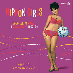 Nippon Girls: Japanese Pop, Beat & Bossa Nova 1967-69 (LP)