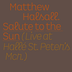 Salute to the Sun (Live at Hallé St. Peter's) (2LP)