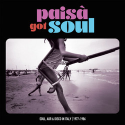Paisà Got Soul - Soul, AOR & Disco in Italy (1977-1986)