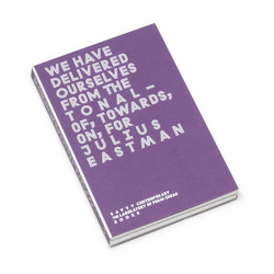 We Have Delivered Ourselves From the Tonal - Of, Towards, On, For Julius Eastman (Book)