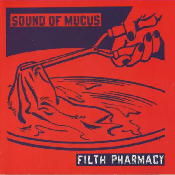 Sound Of Mucus Filth Pharmacy Soundohm sound-of-mucus-filth-pharmacy-soundohm
